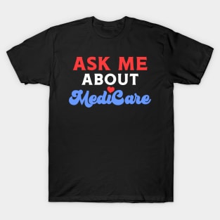 Ask Me About MediCare T-Shirt